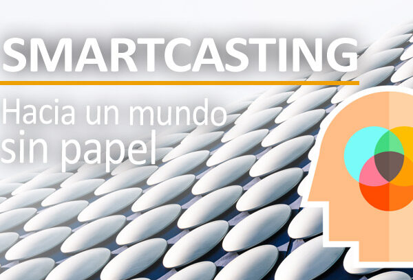 SMARTCASTING. Hacia un mundo sin papel